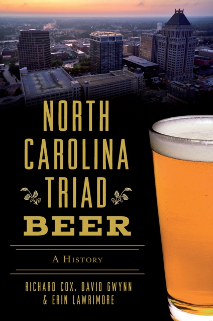 North Carolina Triad Beer : A History, EPUB eBook