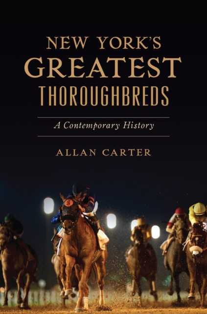 New York's Greatest Thoroughbreds : A Contemporary History, EPUB eBook