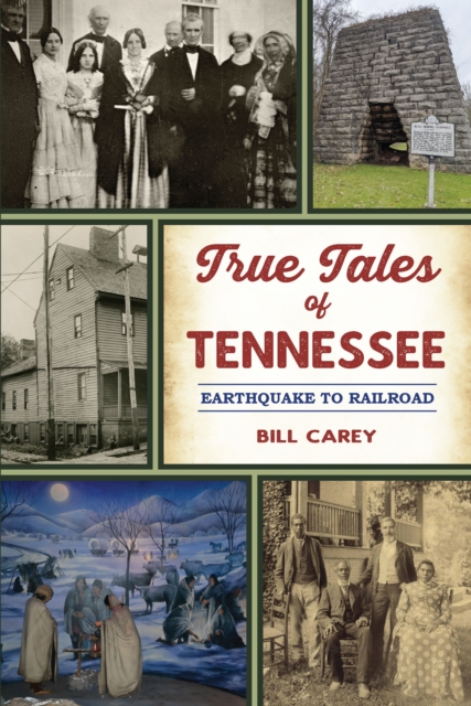 True Tales of Tennessee : Earthquake to Railroad, EPUB eBook