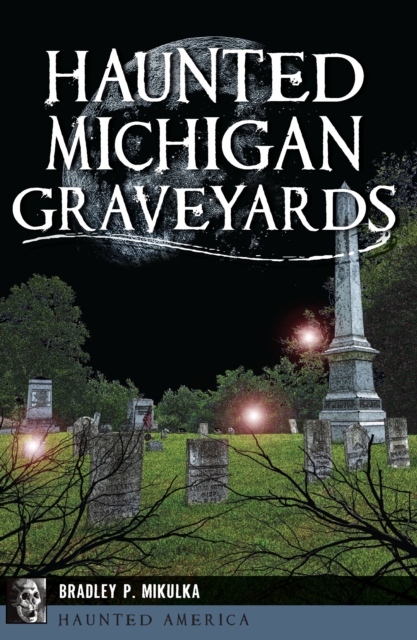Haunted Michigan Graveyards, EPUB eBook