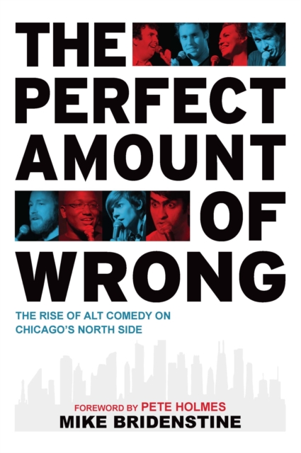 The Perfect Amount of Wrong : The Rise of Alt Comedy on Chicago's North Side, EPUB eBook