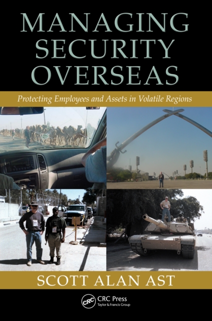 Managing Security Overseas : Protecting Employees and Assets in Volatile Regions, PDF eBook