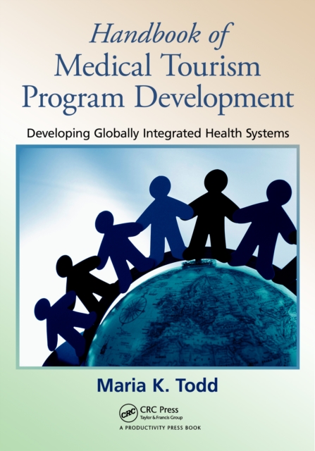 Handbook of Medical Tourism Program Development : Developing Globally Integrated Health Systems, PDF eBook