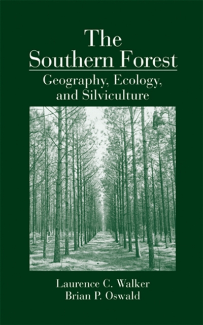 The Southern Forest : Geography, Ecology, and Silviculture, PDF eBook
