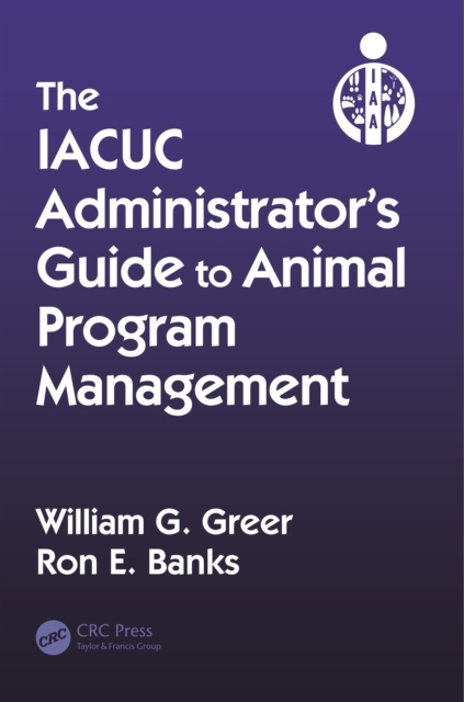 The IACUC Administrator's Guide to Animal Program Management, PDF eBook
