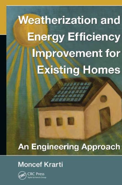 Weatherization and Energy Efficiency Improvement for Existing Homes : An Engineering Approach, PDF eBook