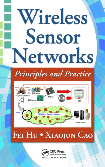 Wireless Sensor Networks : Principles and Practice, PDF eBook
