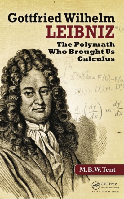 Gottfried Wilhelm Leibniz : The Polymath Who Brought Us Calculus, PDF eBook