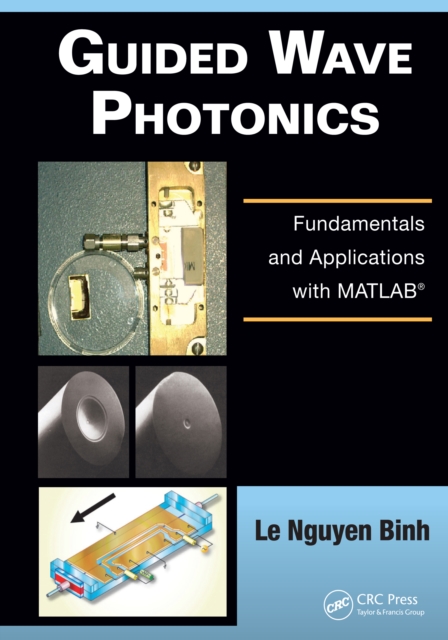 Guided Wave Photonics : Fundamentals and Applications with MATLAB, PDF eBook
