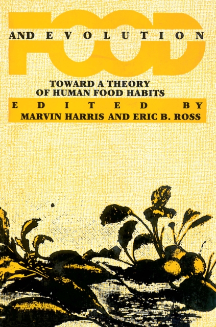 Food And Evolution : Toward a Theory of Human Food Habits, PDF eBook