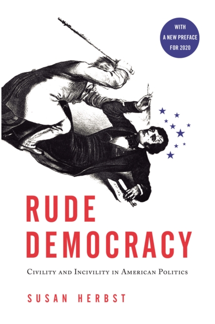 Rude Democracy : Civility and Incivility in American Politics, PDF eBook