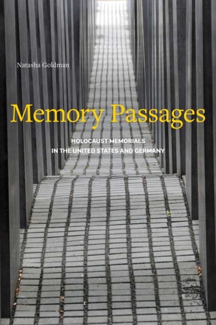 Memory Passages : Holocaust Memorials in the United States and Germany, Paperback / softback Book