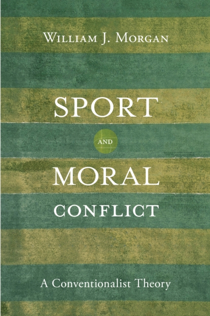Sport and Moral Conflict : A Conventionalist Theory, PDF eBook