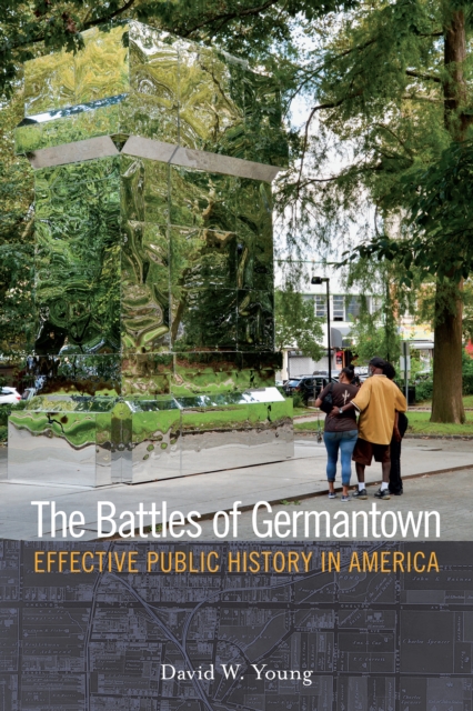 The Battles of Germantown : Effective Public History in America, PDF eBook