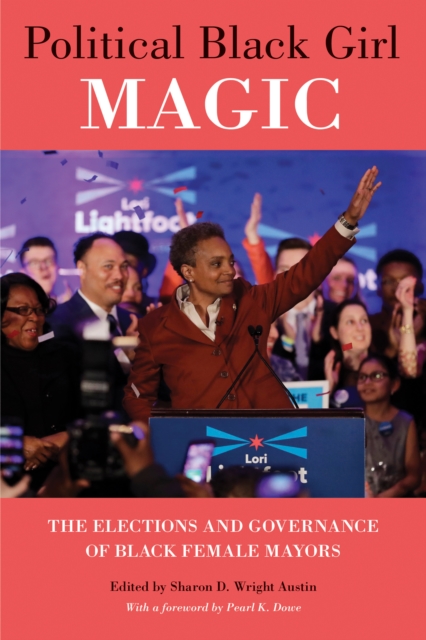 Political Black Girl Magic : The Elections and Governance of Black Female Mayors, PDF eBook