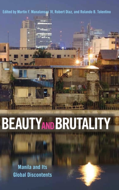Beauty and Brutality : Manila and Its Global Discontents, Hardback Book