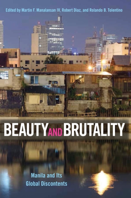 Beauty and Brutality : Manila and Its Global Discontents, Paperback / softback Book