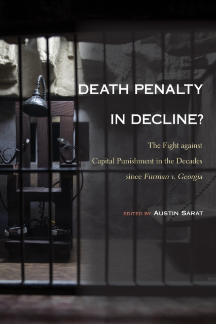 Death Penalty in Decline? : The Fight against Capital Punishment in the Decades since Furman v. Georgia, Paperback / softback Book