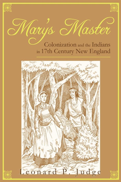 Mary's Master : Colonization and the Indians in 17Th Century New England, EPUB eBook