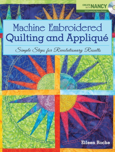 Machine Embroidered Quilting and Applique : Simple Steps for Revolutionary Results, EPUB eBook