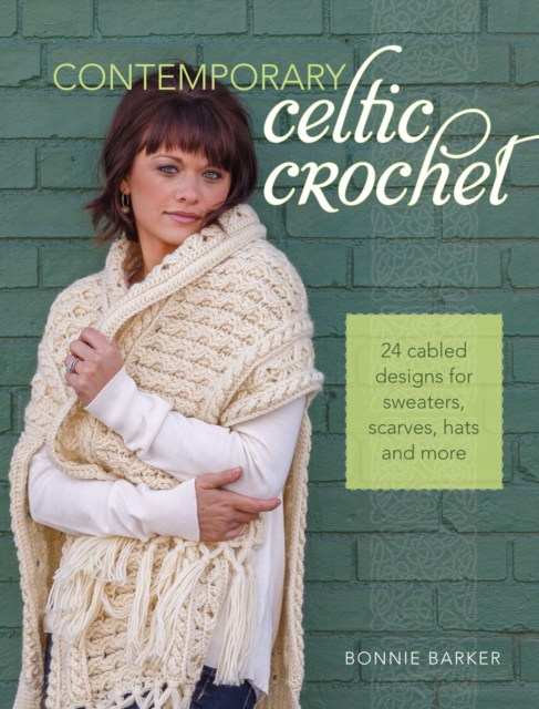 Contemporary Celtic Crochet : 25 Cabeled Designs for Sweaters, Scarves, Hats and More, Paperback / softback Book
