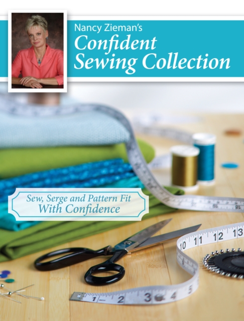 Nancy Zieman's Confident Sewing Collection : Sew, Serge and Fit With Confidence, Paperback / softback Book