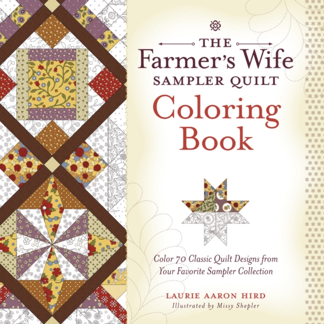The Farmer’s Wife Sampler Quilt Coloring Book : Color 70 Classic Quilt Designs from Your Favorite Sampler Collection, Paperback / softback Book