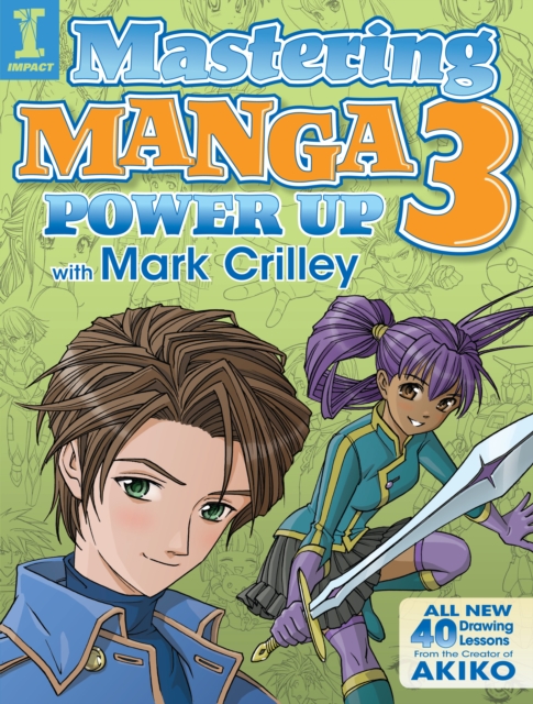 Mastering Manga 3 : Power Up with Mark Crilley, Paperback / softback Book