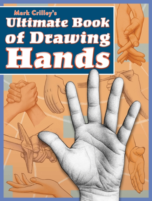 Mark Crilley's Ultimate Book of Drawing Hands, Paperback / softback Book