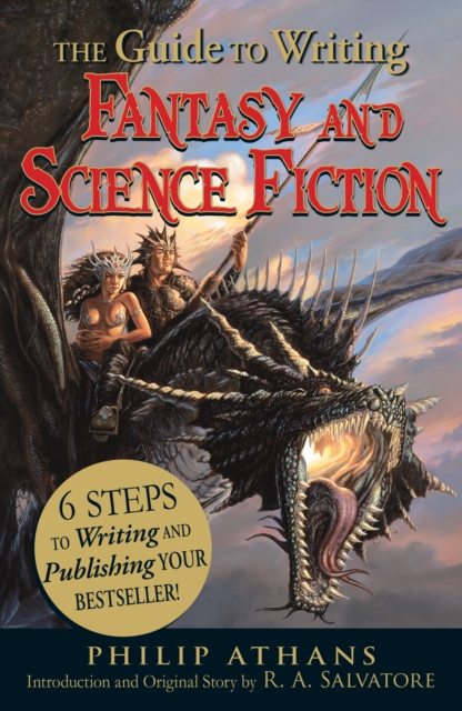 The Guide to Writing Fantasy and Science Fiction : 6 Steps to Writing and Publishing Your Bestseller!, Paperback / softback Book