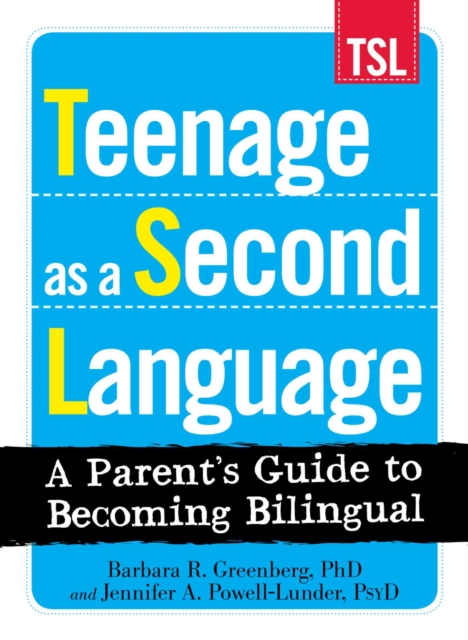 Teenage as a Second Language : A Parent's Guide to Becoming Bilingual, EPUB eBook