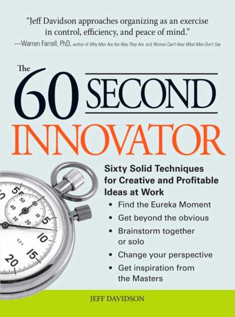The 60 Second Innovator : Sixty Solid Techniques for Creative and Profitable Ideas at Work, EPUB eBook
