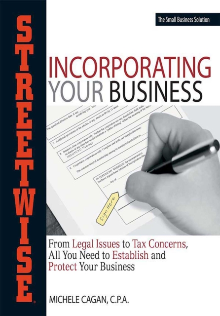 Streetwise Incorporating Your Business : From Legal Issues to Tax Concerns, All You Need to Establish and Protect Your Business, EPUB eBook