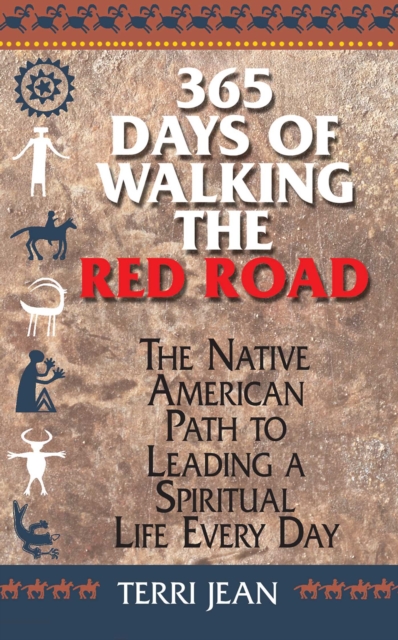 365 Days Of Walking The Red Road : The Native American Path to Leading a Spiritual Life Every Day, EPUB eBook
