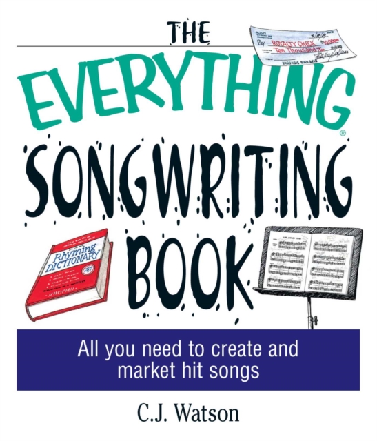 The Everything Songwriting Book : All You Need to Create and Market Hit Songs, EPUB eBook