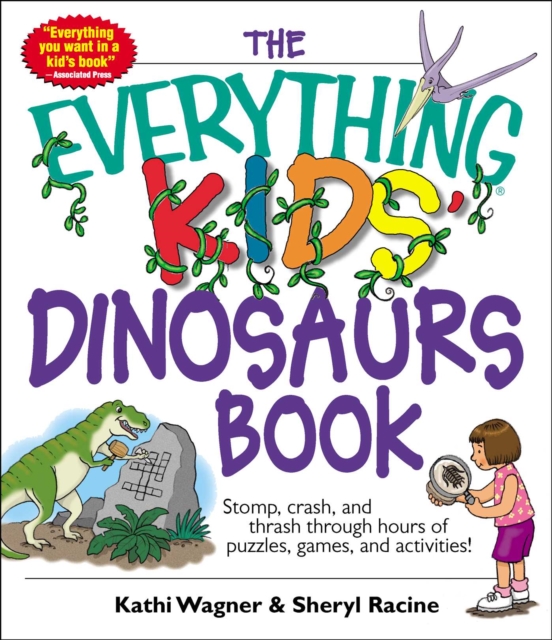 The Everything Kids' Dinosaurs Book : Stomp, Crash, And Thrash Through Hours of Puzzles, Games, And Activities!, EPUB eBook