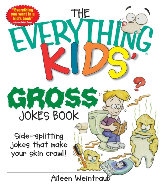 The Everything Kids' Gross Jokes Book : Side-splitting Jokes That Make Your Skin Crawl!, EPUB eBook