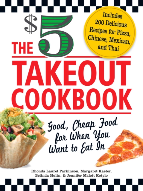 The $5 Takeout Cookbook : Good, Cheap Food for When You Want to Eat In, EPUB eBook