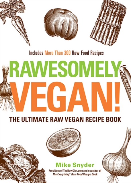 Rawesomely Vegan! : The Ultimate Raw Vegan Recipe Book, EPUB eBook