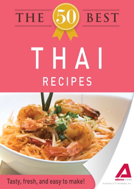 The 50 Best Thai Recipes : Tasty, fresh, and easy to make!, EPUB eBook