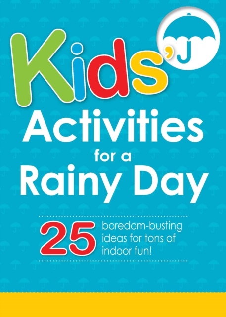 Kids' Activities for a Rainy Day : 25 boredom-busting ideas for tons of indoor fun!, EPUB eBook