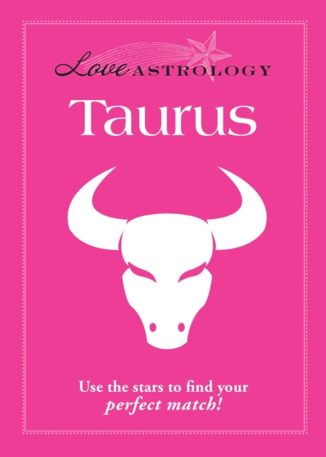 Love Astrology: Taurus : Use the stars to find your perfect match!, EPUB eBook
