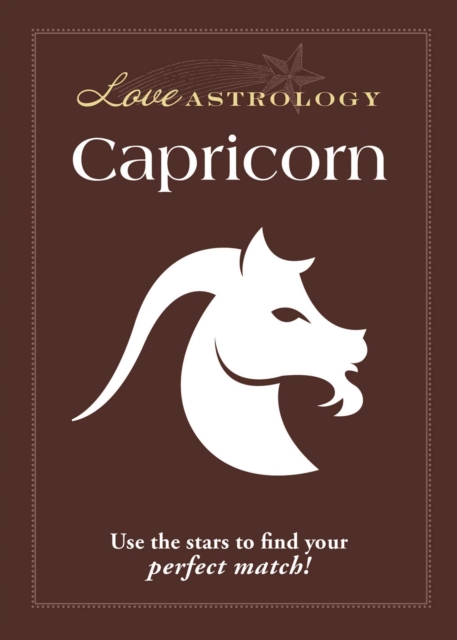 Love Astrology: Capricorn : Use the stars to find your perfect match!, EPUB eBook