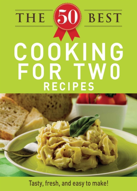 The 50 Best Cooking For Two Recipes : Tasty, fresh, and easy to make!, EPUB eBook