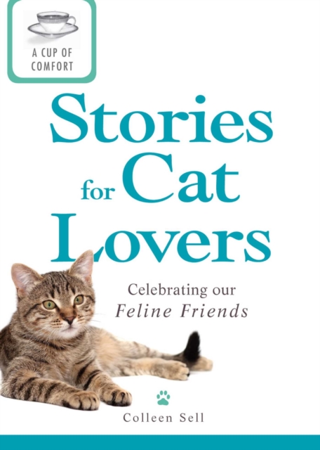 A Cup of Comfort Stories for Cat Lovers : Celebrating our feline friends, EPUB eBook