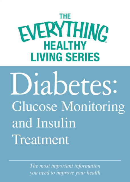 Diabetes: Glucose Monitoring and Insulin Treatment : The most important information you need to improve your health, EPUB eBook