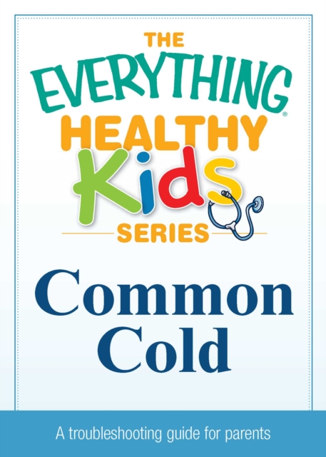 Common Cold : A troubleshooting guide to common childhood ailments, EPUB eBook