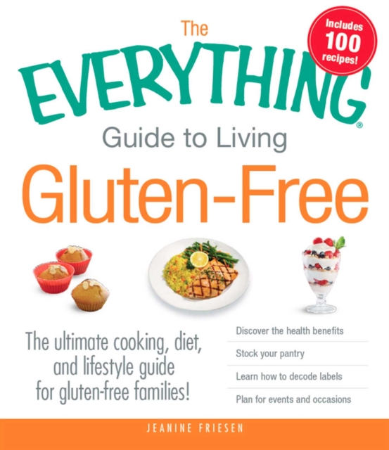 The Everything Guide to Living Gluten-Free : The Ultimate Cooking, Diet, and Lifestyle Guide for Gluten-Free Families!, EPUB eBook