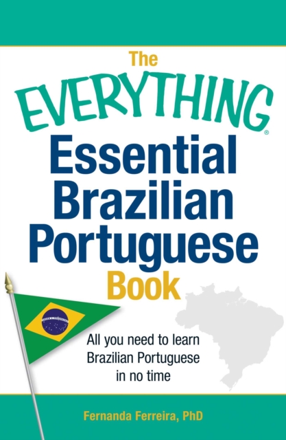 The Everything Essential Brazilian Portuguese Book : All You Need to Learn Brazilian Portuguese in No Time!, EPUB eBook