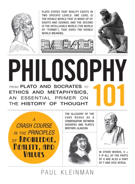 Philosophy 101 : From Plato and Socrates to Ethics and Metaphysics, an Essential Primer on the History of Thought, Hardback Book